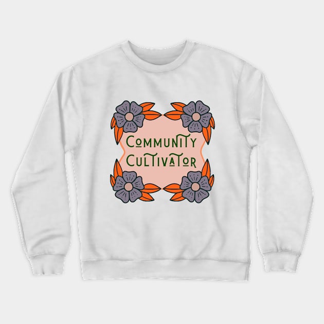 Community Cultivator Crewneck Sweatshirt by Outlaw Spirit